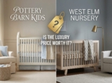 Pottery Barn Kids vs. West Elm Nursery: Is the Luxury Price Worth It?